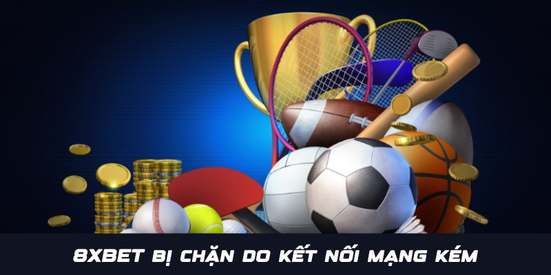 8XBET Bị Chặn - Nguyên Nhân Và Cách Khắc Phục Chuẩn 99% 3 8XBET bị chặn do nguyên nhân lỗi mạng